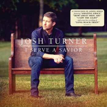 LP Josh Turner: I Serve A Savior