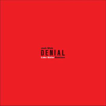 Album Josh Wink: Denial (Luke Slater Remixes)