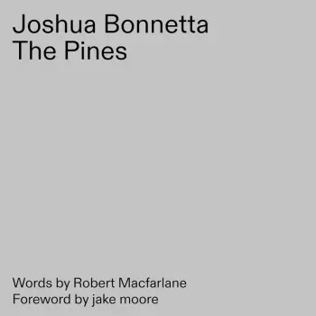 Joshua Bonnetta: The Pines