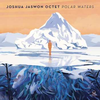 2LP Joshua Jaswon Octet: Polar Waters