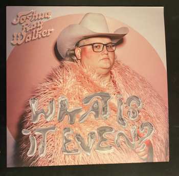 Album Joshua Ray Walker: What Is It Even?