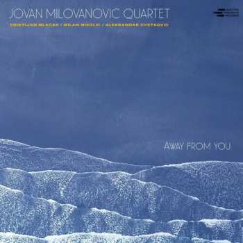 Album Jovan Milovanovic Quartet: Away From You