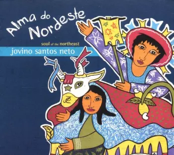 Jovino Santos Neto: Alma Do Nordeste