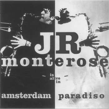 CD J.R. Monterose: Is Alive In Amsterdam Paradiso LTD