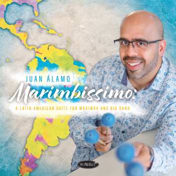 Album Juan Alamo: Marimbissimo: Latin American Suite For Marimba