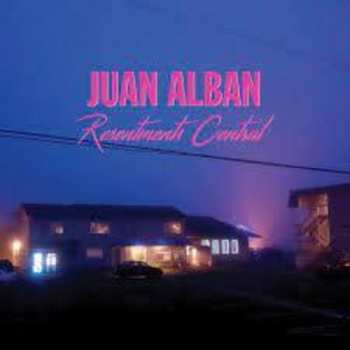 Album Juan Alban: Resentments Central
