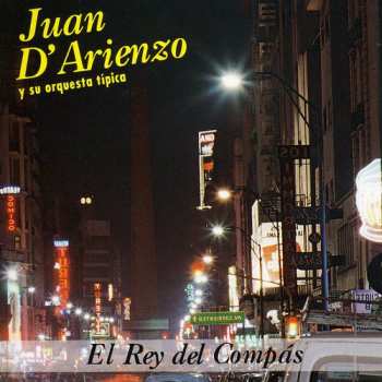 Album Juan D'Arienzo Y Su Orquesta Típica: El Rey Del Compás