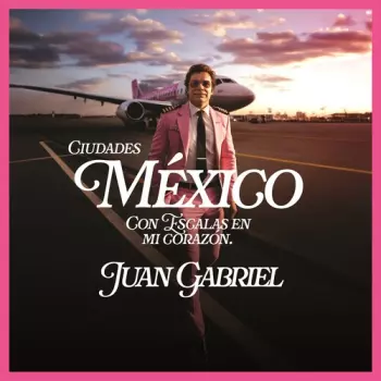 Juan Gabriel: Mexico Con Escalas En Mi Corazon