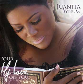 CD Juanita Bynum: Pour My Love On You