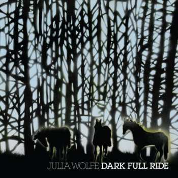 CD Julia Wolfe: Dark Full Ride