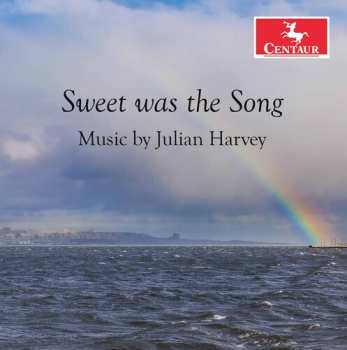 Album Julian Harvey: Sweet Was The Song
