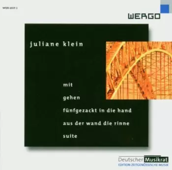Juliane Klein: Mit / Gehen / Fünfgezackt In Die Hand / Aus Der Wand Die Rinne / Suite