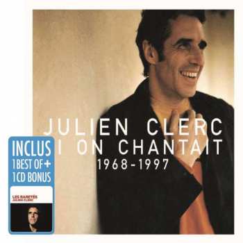 2CD/Box Set Julien Clerc: Si On Chantait 1968 - 1997 / Les Raretés