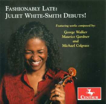 Album Michael Colgrass: Fashionably Late: Juliet White-Smith Debuts!