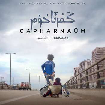 Album Khaled Mouzanar: کفرناحوم - Capharnaüm (Original Motion Picture Soundtrack)