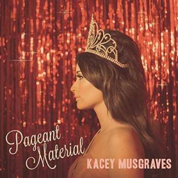 CD Kacey Musgraves: Pageant Material