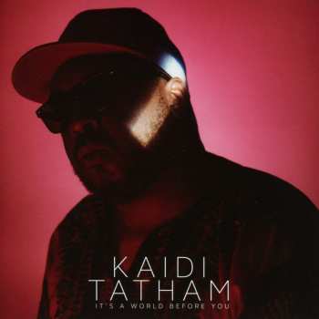 CD Kaidi Tatham: It's A World Before You