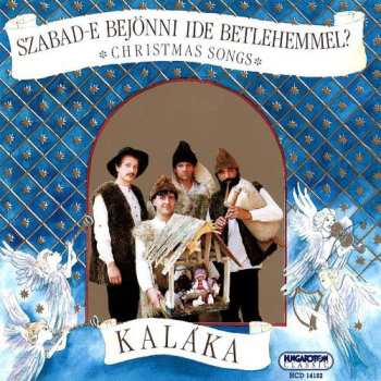 Album Kaláka: Szabad-e Bejönni Ide Betlehemmel? (Karácsonyi Énekek)