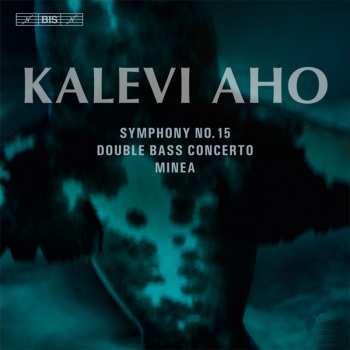 Album Lahti Symphony Orchestra: Symphony No. 15, Concerto For Double Bass And Orchestra, Minea