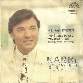 Album Karel Gott: Hej, Páni Konšelé / Když Jsem Já Byl Tenkrát Kluk (Yesterday When I Was Young)