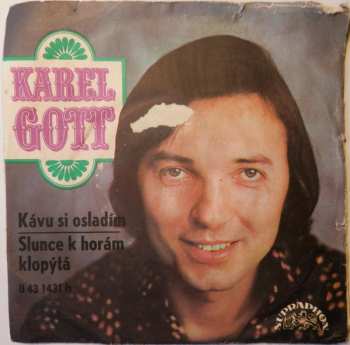 SP Karel Gott: Kávu Si Osladím / Slunce K Horám Klopýtá