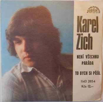 SP Karel Zich: Není Všechno Paráda / To Bych Si Přál