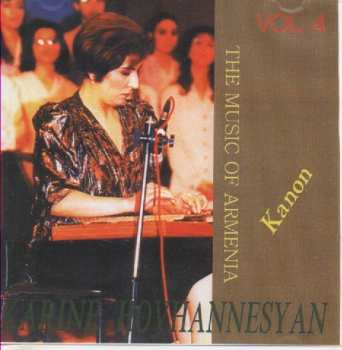 CD Karine Hovhannesyan: The Music Of Armenia, Volume Four:  Kanon / Traditional Zither Music