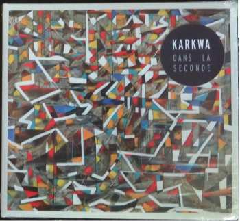 CD Karkwa: Dans La Seconde
