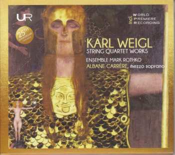 CD Karl Weigl: String Quartet Works