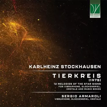 Karlheinz Stockhausen: Tierkreis (1975) 12 Melodies Of The Star Signs For Vibraphone, Glockenspiel, Crotale And Music Boxes