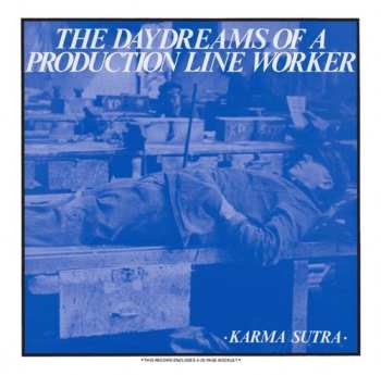 LP Karma Sutra: The Daydreams Of A Production Line Worker