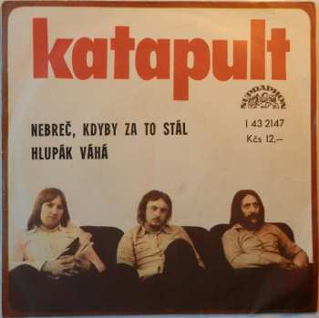 SP Katapult: Nebreč, Kdyby Za To Stál / Hlupák Váhá