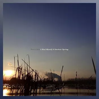 Kate Carr: I Had Myself A Nuclear Spring