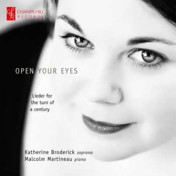 CD Malcolm Martineau: Open Your Eyes - Lieder For The Turn Of A Century