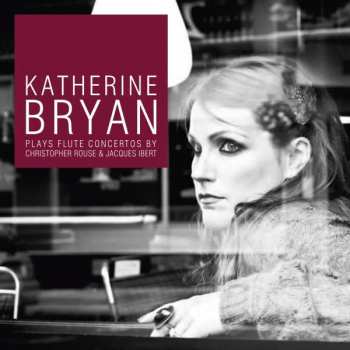 SACD Katherine Bryan: Pays Flute Concertos By Christopher Rouse & Jacques Ibert