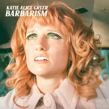 Katie Alice Greer: Barbarism