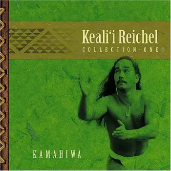 Keali'i Reichel: Kamahiwa: Collection One