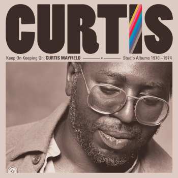 4CD/Box Set Curtis Mayfield: Keep On Keeping On: Curtis Mayfield Studio Albums 1970-1974