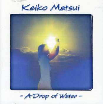 CD Keiko Matsui: A Drop Of Water