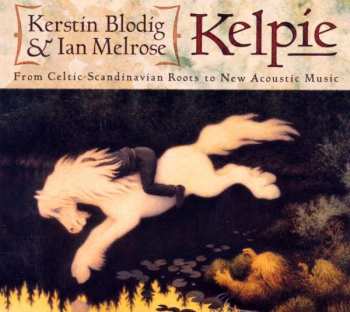 CD Kelpie: From Celtic-Scandinavian Roots To New Acoustic Music