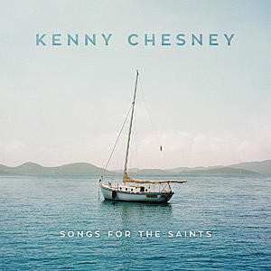 CD Kenny Chesney: Songs For The Saints