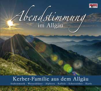 CD Kerber-familie Aus Dem Allgäu: Abendstimmung Im Allgäu