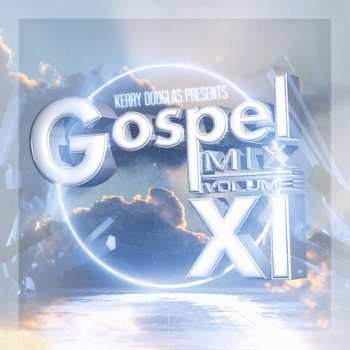 Album Kerry Douglas Presents: Gospel Mix Vol. 11 / Var: Kerry Douglas Presents: Gospel Mix Vol. 11