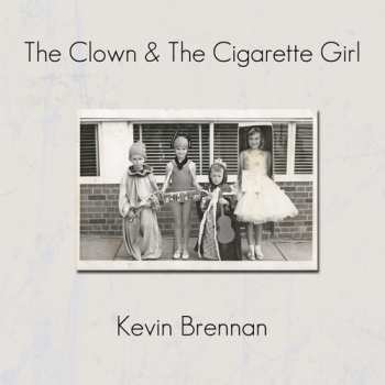 Album Kevin Brennan: Clown & The Cigarette Girl