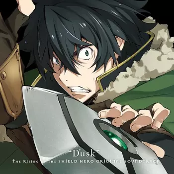 "The Rising Of The Shield Hero (Anime)" Original Soundtrack: Dusk  = 盾の勇者の成り上がり オリジナル・サウンドトラック "Dusk"