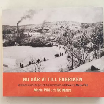 Maria Pihl: Nu Går Vi Till Fabriken