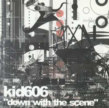 CD Kid606: Down With The Scene