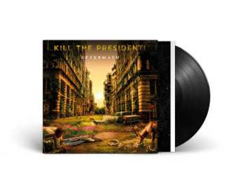 LP Kill The President: Aftermath