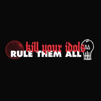 SP Kill Your Idols: Kill Your Idols / Rule Them All CLR | LTD
