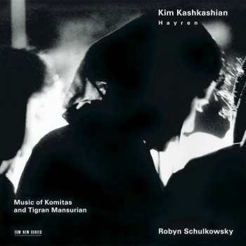 CD Kim Kashkashian: Hayren / Music Of Komitas And Tigran Mansurian